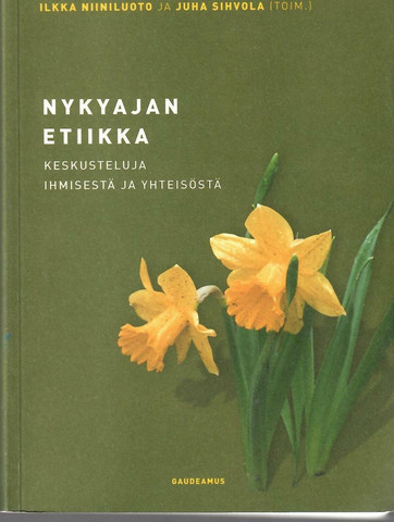 Sihvola, Juha & Niiniluoto, Ilkka (toim.): Nykyajan etiikka : kesku...