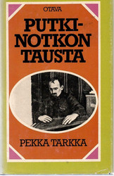 Tarkka, Pekka: Putkinotkon tausta. Joel Lehtosen henkilöt 1901-1923