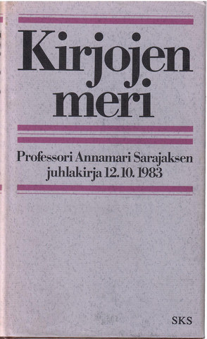 Kirjojen meri : professori Annamari Sarajaksen juhlakirja 12.10.1983