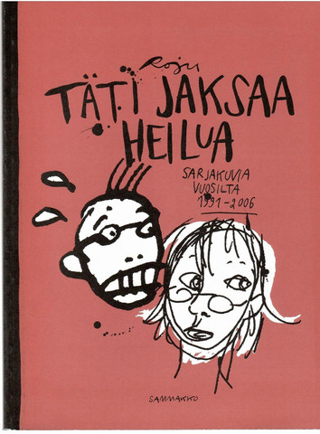 Rojola, Johanna: Täti jaksaa heilua - sarjakuvia vuosilta 1991-2006.