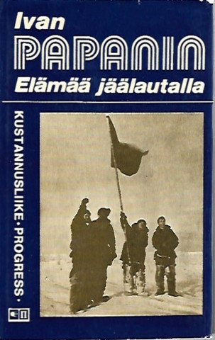 Papanin Ivan: Elämää jäälautalla