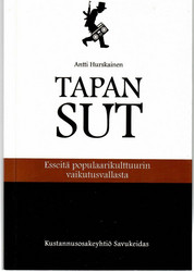 Hurskainen, Antti: Tapan sut : esseitä populaarikulttuurin vaikutusvallasta