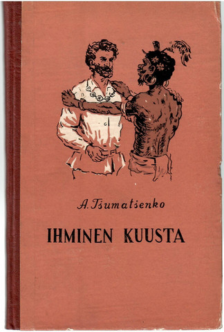 Tšumatšenko, A.: Ihminen kuusta : kertomus suuresta venäläisestä ...