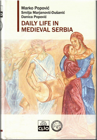 Popović, Marko et al: Daily life in medieval Serbia
