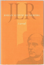 Runeberg, Johan Ludvig : JLR  Johan Ludvig Runeberg i urval