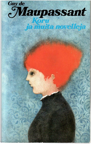 Maupassant, Guy de: Koru ja muita novelleja
