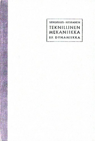 Sergelius - Niskanen: Teknillinen mekaniikka III. Dynamiikka