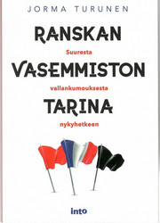 Turunen, Jorma: Ranskan vasemmiston tarina : suuresta vallankumouksesta nykyhetkeen