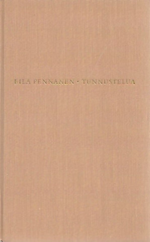 Pennanen Eila: Tunnustelua - Kirjallisuusesseitä