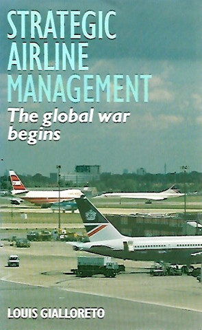 Gialloreto Louis: Strategic Airline Management - The Global War Begins