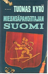 Kyrö Tuomas: Mielensäpahoittajan Suomi