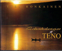 Ronkainen, Tero: Lohenkalastajan Teno. [Osa 1]