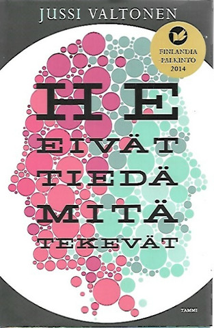 Valtonen, Jussi: He eivät tiedä mitä tekevät : romaani
