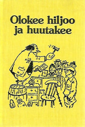 Olokee hiljoo ja huutakee - Valittuja juttuja Savon Sanomista