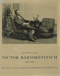Riekki Helena et al: Valokuvaaja Victor Barsokevitsch 1863-1933