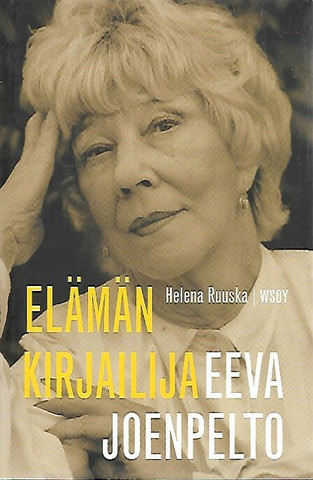 Ruuska Helena: Eeva Joenpelto Elämän kirjailija