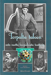 Seppälä, Mikko-Olavi: Torpalta taloon : sata vuotta kuopiolaista teatteria