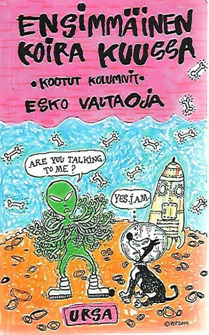 Valtaoja Esko: Ensimmäinen koira Kuussa : kootut kolumnit