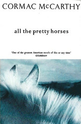 McCarthy, Cormac: All the pretty horses. Volume one The border trilogy