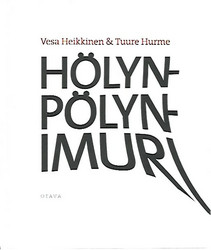 Heikkinen Vesa & Hurme Tuure: Hölynpölynimuri