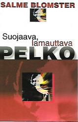Blomster Salme: Suojaava, lamauttava pelko