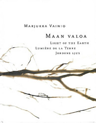 Vainio Marjukka: Maan valoa - Light of the Earth - Lumière de la Terre - Jordens ljus