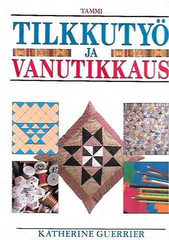 Guerrier Katherine: Tilkkutyöt ja vanutikkaus