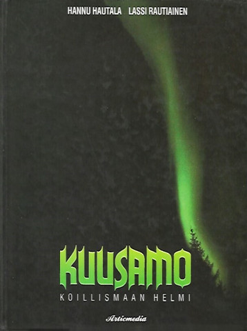 Hautala Hannu - Rautiainen Lassi: Kuusamo - Koillismaan helmi