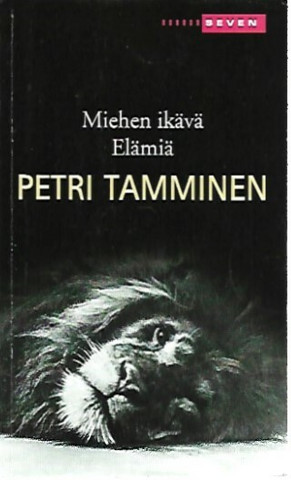 Tamminen, Petri: Miehen ikävä ; Elämiä