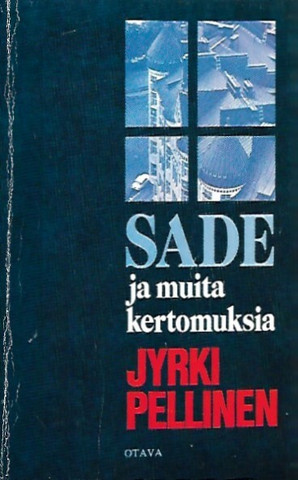 Pellinen Jyrki: Sade ja muita kertomuksia