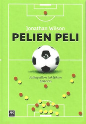 Wilson, Jonathan: Pelien peli : jalkapallon taktiikan historia