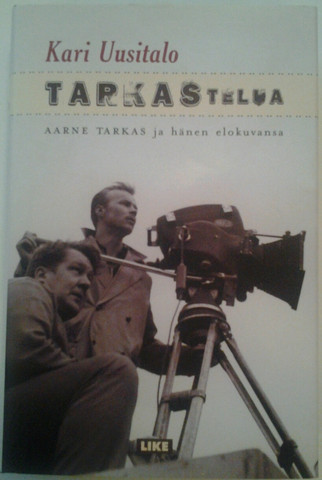 Uusitalo, Kari: Tarkastelua - Aarne Tarkas ja hänen elokuvansa