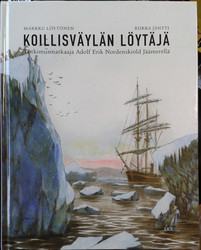 Löytönen, Markku & Jäntti, Riikka: Koillisväylän löytäjä - Tutkimusmatkailija Adolf Erik Nordenskiöld Jäämerellä
