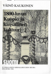 Kaukonen, Väinö: 1800-luvun Kuopio ja kansallinen kulttuuri