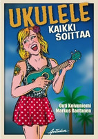 Ukulelekirja Ukulele Kaikki Soittaa, (Koivuniemi/Rantanen)