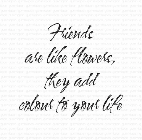 Gummiapan: Friends are like flowers …  -leimasin