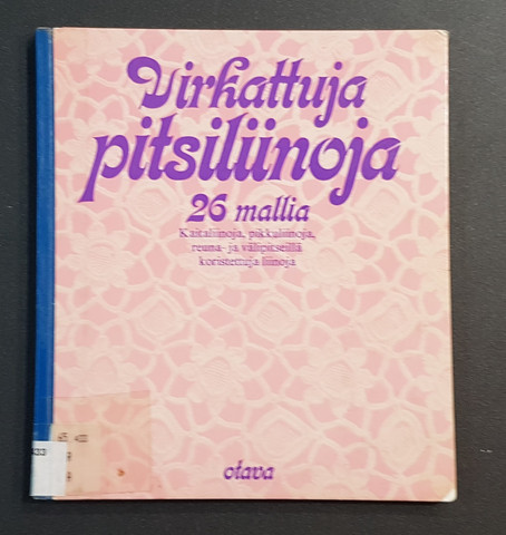 Kierrätyskirja (Virkattuja pitsiliinoja -  26 mallia kaitaliinoja, pikkuliinoja, reuna- ja välipitseillä koristeltuja liinoja)