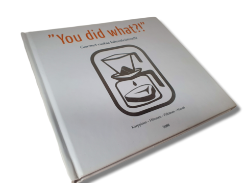 Kirja (You did what?! - Gourmet-ruokaa kahvinkeittimellä)