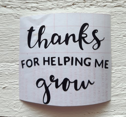 Thanks for helping me grow -tarra