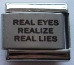 REAL EYES REALIZE REAL LIES