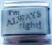 I'm always right