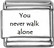 You never walk alone