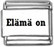 Elämä on