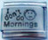I don't do mornings