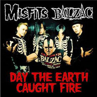 Misfits / Balzac ‎– Day The Earth Caught Fire (CD, New)