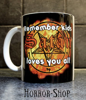 Remember kids, Satan loves you all -mug