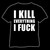 I kill everything I fuck (T-shirt & Ladyfit)