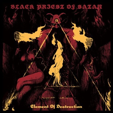 Black Priest of Satan - Element Of Destruction (CD, New)