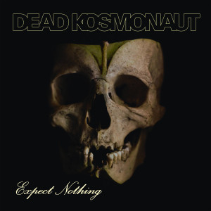 Dead Kosmonaut - Expect Nothing (CD, Uusi)