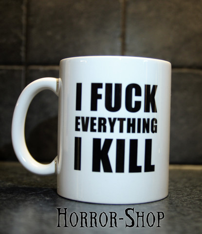 I fuck everything I kill  (muki, valkoinen)